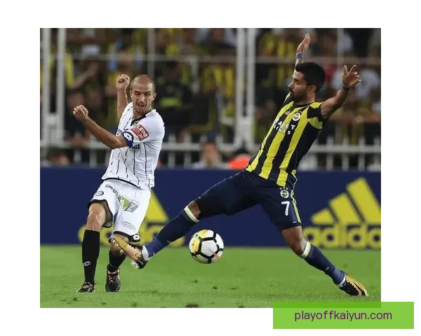 费内巴切新赛季表现备受期待，球队竞争力增强有望冲击更高排名